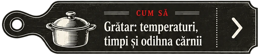 Cum să — Grătar: temperaturi, timpi și odihna cărnii